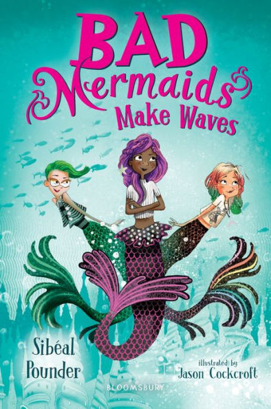 Bad Mermaids Make Waves