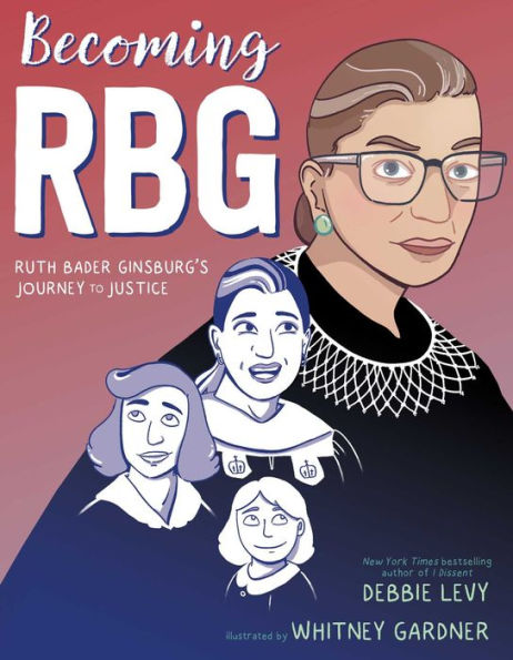 Becoming RBG: Ruth Bader Ginsburg’s Journey to Justice