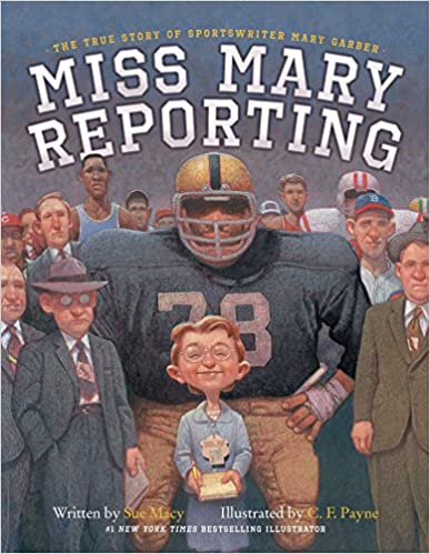 Miss Mary Reporting: The True Story of Sportswriter Mary Garber 